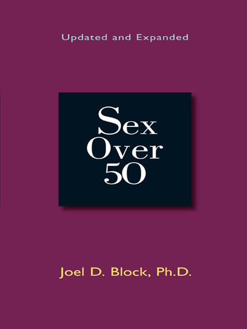 Title details for Sex Over 50 (Updated and Expanded) by Joel D. Block - Available